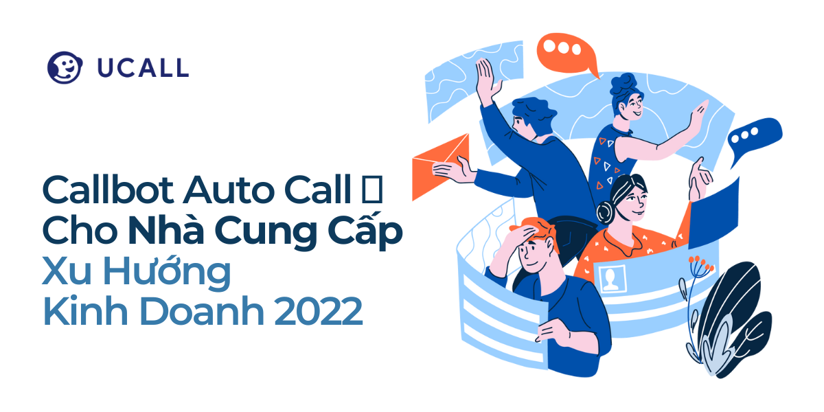 Callbot Auto Call Cho Nhà Cung Cấp Xu Hướng Kinh Doanh 2022