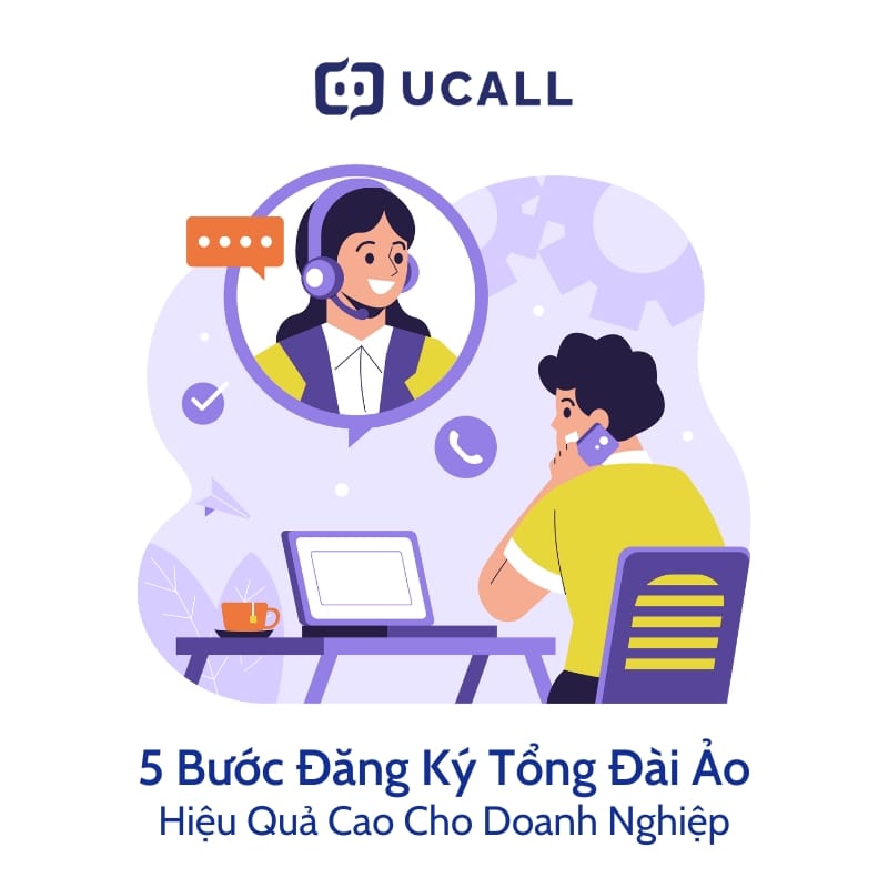 5 Bước Đăng Ký Tổng Đài Ảo Hiệu Quả Cao Cho Doanh Nghiệp