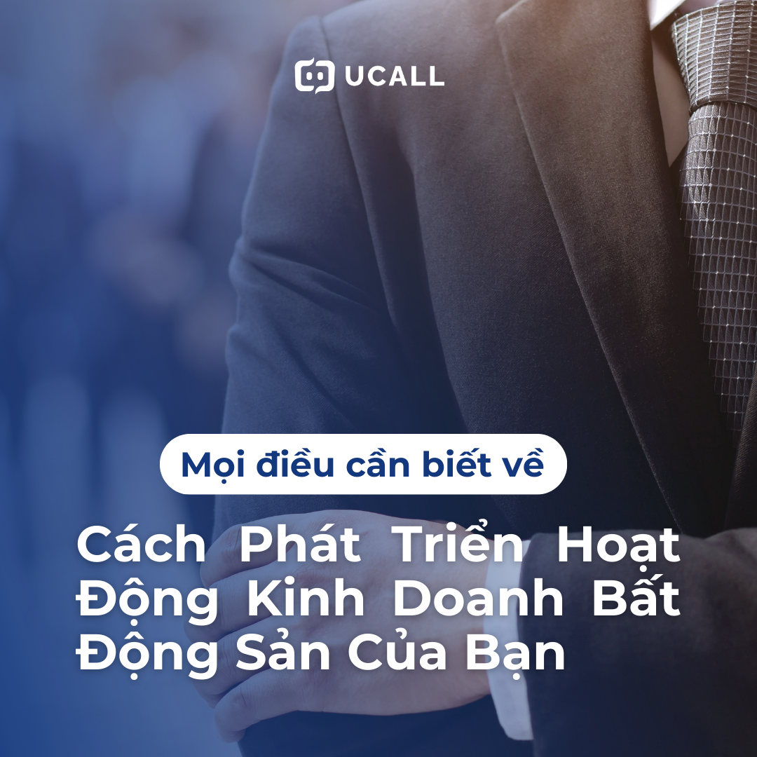 Mọi Điều Cần Biết Về Cách Phát Triển Hoạt Động Kinh Doanh Bất Động Sản Của Bạn