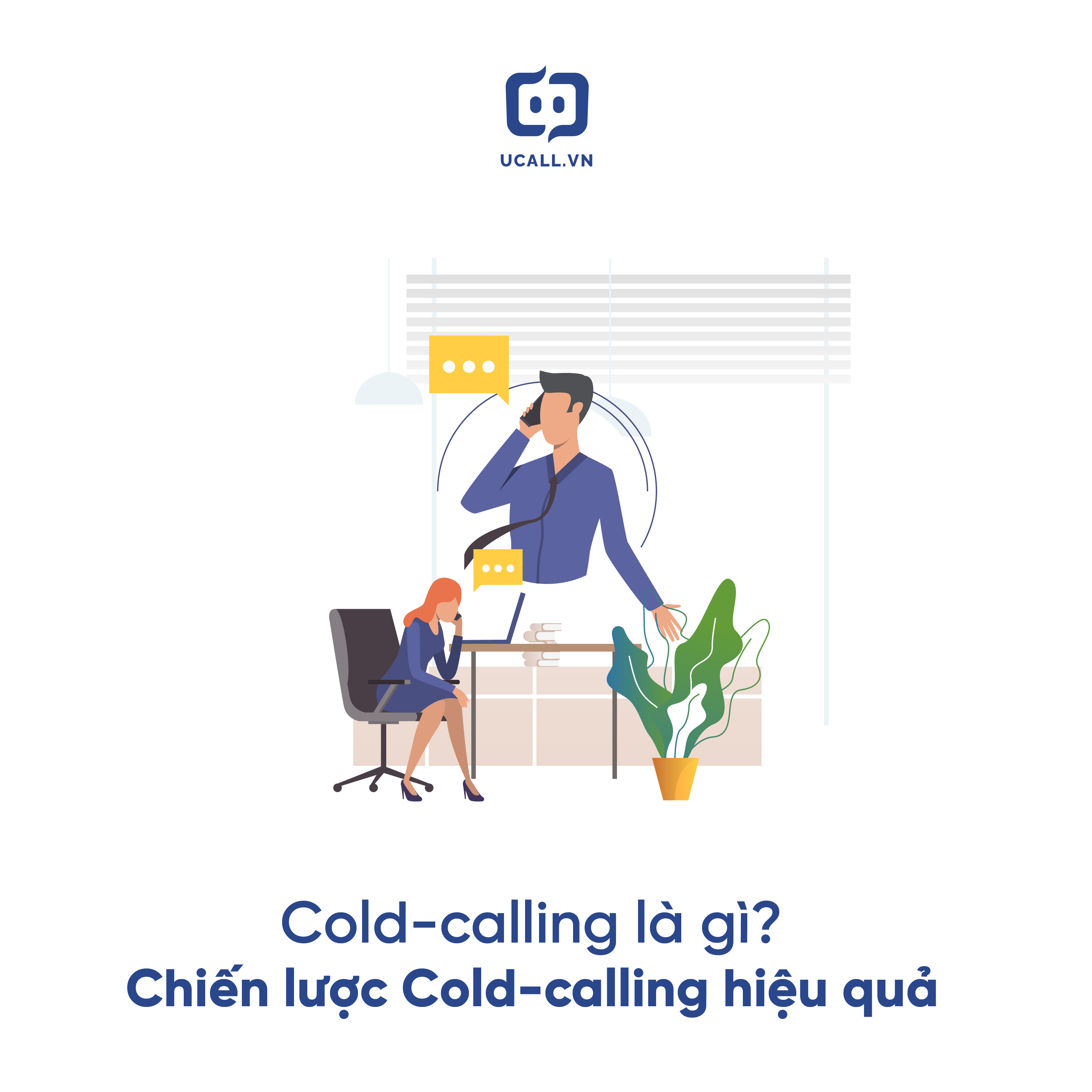Cold-calling là gì? 3 Chiến lược Cold-calling hiệu quả cho đội Sales của bạn