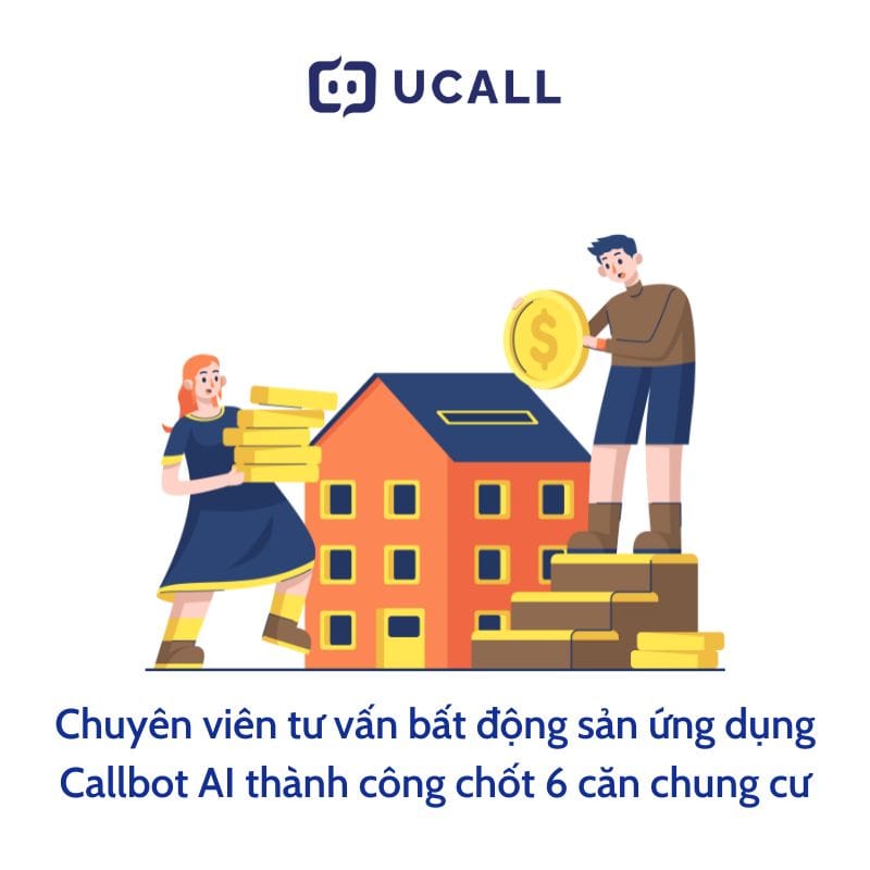 Chuyên viên tư vấn bất động sản ứng dụng Callbot AI thành công chốt 6 căn chung cư