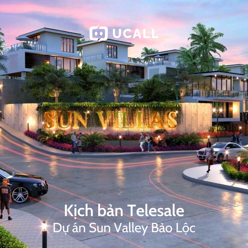 Mẫu kịch bản telesale bất động sản Sun Valley Bảo Lộc hot năm 2026