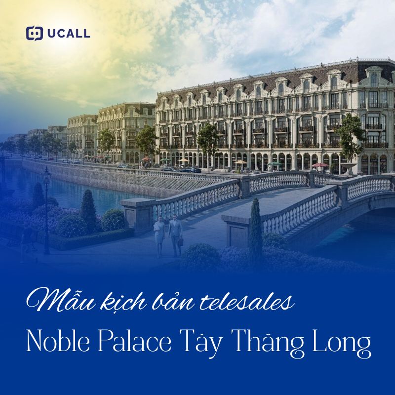 kich-ban-telesales-bat-dong-san-noble-palace-tay-thang-long