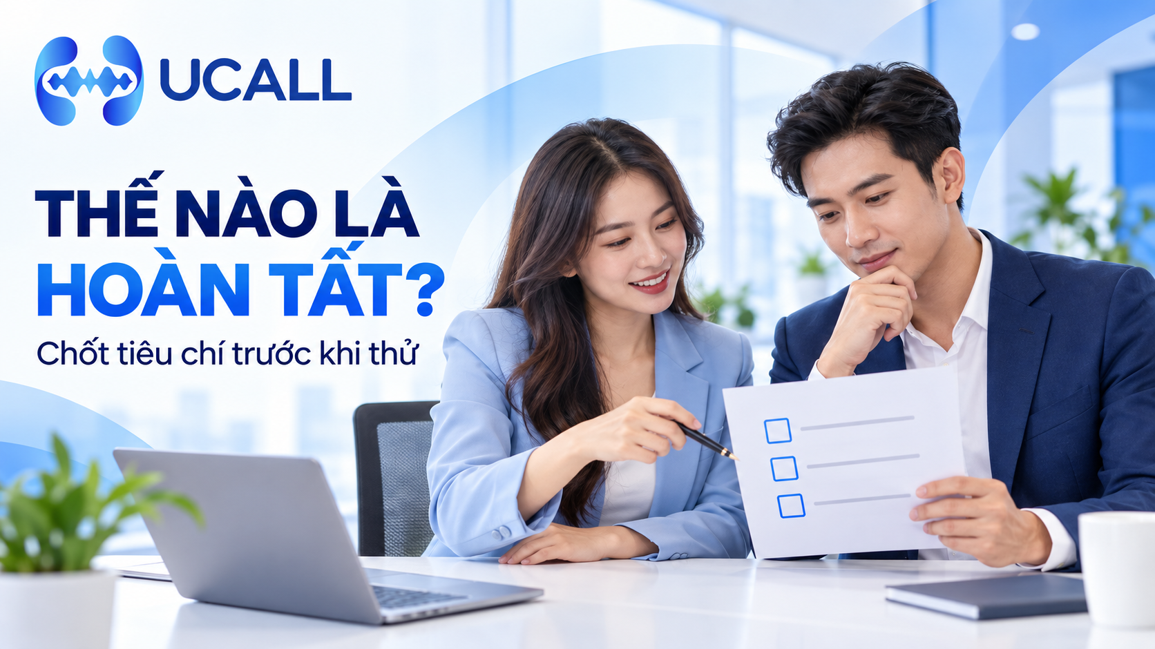 Thống nhất tiêu chí hoàn tất trước khi kiểm tra Callbot