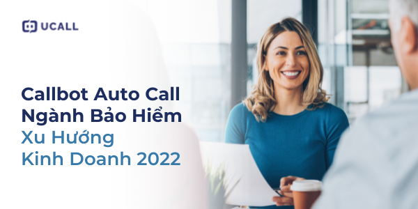 Giải pháp gọi tự động Bảo Hiểm của nền tảng uCall