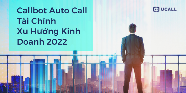 Giải pháp gọi tự động Tài Chính của nền tảng uCall