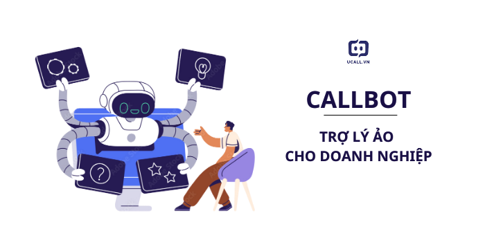 callbot-tro-ly-ao-ung-dung-ivr-cho-doanh-nghiep