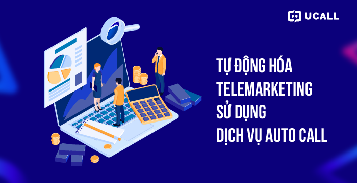 Khái niệm tự động hóa telemarketing sử dụng dịch vụ auto call