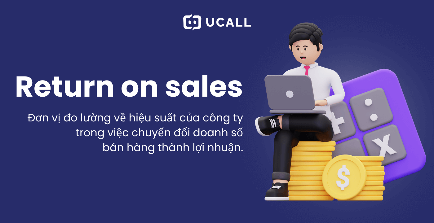 ROS là đơn vị đo lường hiệu suất của công ty trong việc chuyển đổi doanh số bán hàng thành lợi nhuận