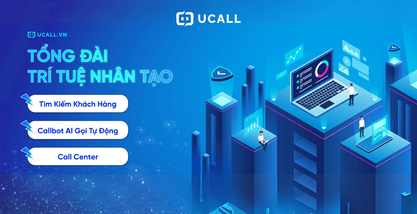 Tổng đài tự động follow-up khách hàng của UCALL