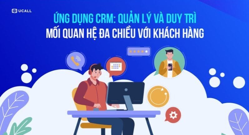 ung-dung-crm-quan-ly-va-xay-dung-moi-quan-he-voi-khach-hang