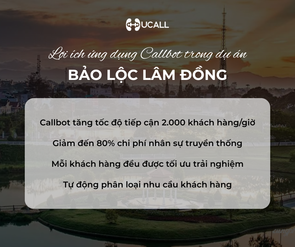 loi-ich-khi-ung-dung-callbot-trong-du-an-bao-loc-lam-dong