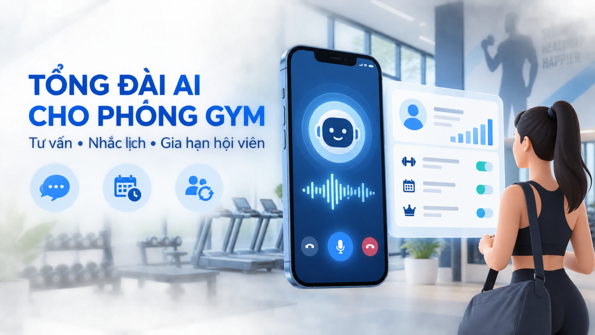 Tổng đài AI cho phòng gym tự động tư vấn lead, nhắc lịch và gia hạn hội viên.