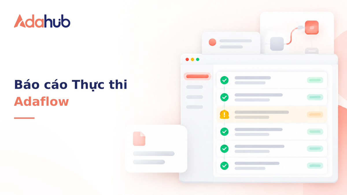 Giám sát Báo cáo thực thi (Execution Reports) và cách xử lý sự cố lỗi luồng trên hệ thống Adaflow - Nhận diện thương hiệu Adahub