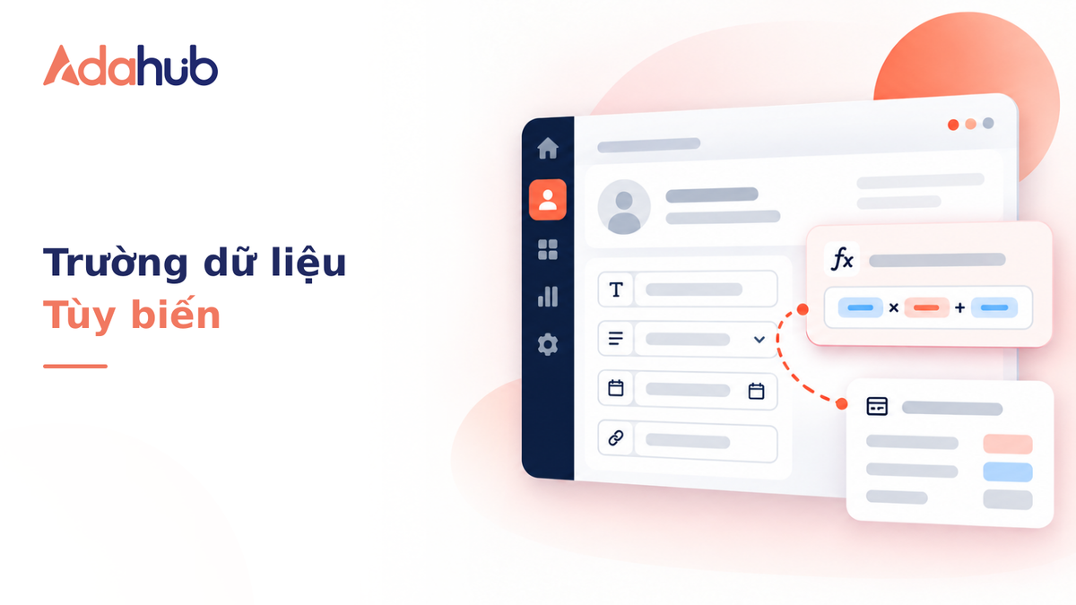 Thiết lập Trường dữ liệu tùy biến (Custom Fields) và các trường tính toán tự động (Auto-calculated Fields) trên Liên hệ Adahub - Nhận diện thương hiệu Adahub