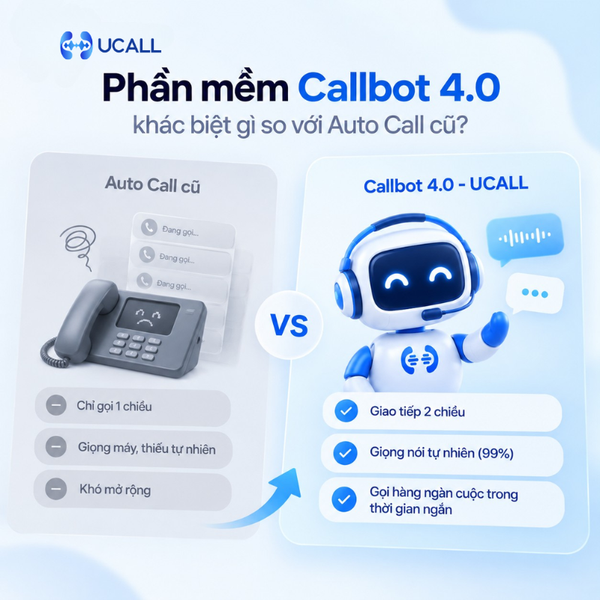Phần mềm Callbot 4.0 có gì khác biệt so với Auto Call cũ