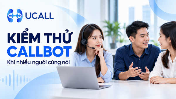 Minh họa nhóm doanh nghiệp kiểm thử Callbot trong tình huống nhiều người cùng nói