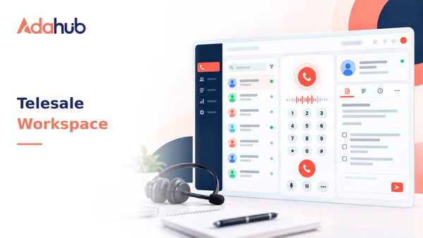 Làm chủ Telesale Workspace: Hướng dẫn sử dụng không gian làm việc chuyên biệt giúp điện thoại viên click-to-call và ghi chú tức thì - Nhận diện thương hiệu Adahub