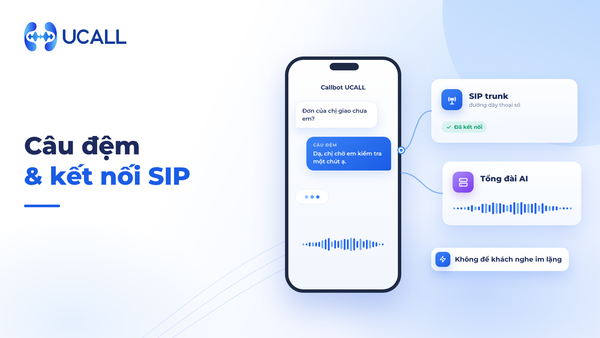 Câu đệm và kết nối SIP: hai tính năng nhỏ giúp tổng đài AI nói chuyện tự nhiên như người