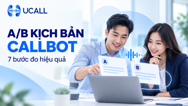 Minh họa đội ngũ doanh nghiệp so sánh hai phiên bản kịch bản Callbot A và B