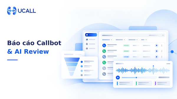Đọc hiểu Báo cáo Callbot V4: Phân tích phễu chuyển đổi cuộc gọi và ứng dụng Ada Agent (AI Review) đánh giá chất lượng tự động - Nhận diện thương hiệu UCALL